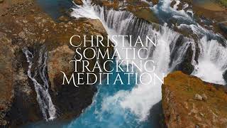 Christian Somatic Tracking Meditation [upl. by Leidba]