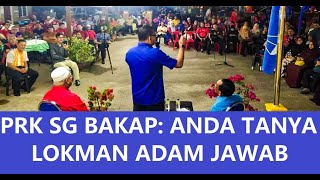 PRK Sg Bakap Anda Tanya LOKMAN ADAM Jawab [upl. by Dnilazor340]