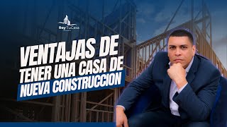 Ventajas de Tener una Casa de Nueva Construccion [upl. by Ailatan]