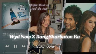 Wyd Now X Rang Sharbaton Ka 💞 cover guitar guitarcover lavanyag [upl. by Erasme]