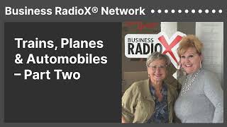 Trains Planes amp Automobiles – Part Two  Business RadioX® Network [upl. by Carline]