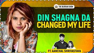 Din Shagna Da changed My Life  aanchalshrivastavaofficial  The Burrah Show [upl. by Enoj895]