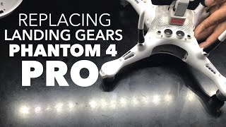 REPLACING MY PHANTOM 4 PRO LANDING GEAR [upl. by Gelhar]