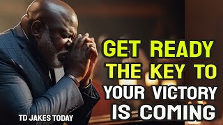 TD Jakes Today  GET READY Tomorrow The Key To Your Victory Will be Delivered Its not by Chance [upl. by Atcliffe]