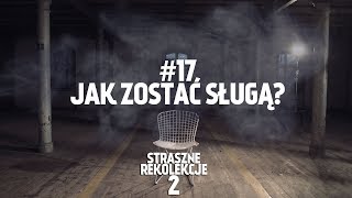 STRASZNE REKOLEKCJE 17 JAK ZOSTAĆ SŁUGĄ [upl. by Durrej]