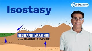 Isostasy  Geography Marathon  Shabbir A Bashir  Edukemy [upl. by Ezalb]