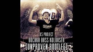 XS Project  Bochka Bass Kolbaser Unproven Bootleg [upl. by Ahsilak864]