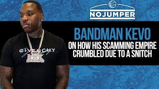 Bandman Kevo on How his Scamming Empire Crumbled due to a Snitch [upl. by Ellertnom]