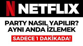 Netflix Bilgisayardan Party Nasıl Yapılır Netflix Party Nasıl Kullanılır [upl. by Zweig348]