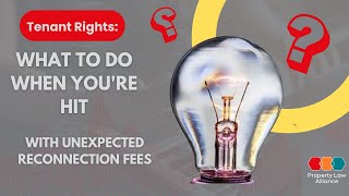 Tenant Rights What to Do When Youre Hit with Unexpected Reconnection Fees [upl. by Eeliah]