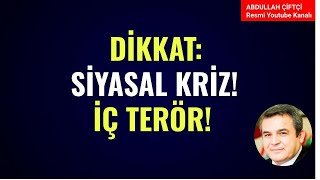 DİKKAT SİYASAL KRİZ İÇ TERÖR Abdullah Çiftçi [upl. by Wakeen380]