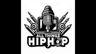 ALL THINGZ HIP HOP EP 9 [upl. by Cynthea372]