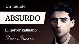 UN MUNDO ABSURDO Franz Kafka  ¿Qué es el HORROR KAFKIANO en la FILOSOFÍA ABSURDISTA [upl. by Aveer]