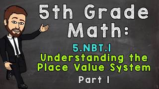 5NBT1 Understanding the Place Value System Part 1  5th Grade Math [upl. by Inger]