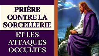 ✝️ PRIÈRES contre la SORCELLERIE et les ATTAQUES OCCULTES ✝️ [upl. by Phillipp219]