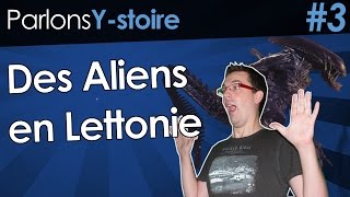 Des Aliens en Lettonie  Parlons Ystoire 3 [upl. by Kabob]