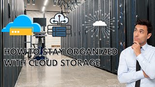 How to Stay Organized with Cloud Storage [upl. by Ligriv]