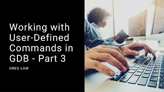 GDB UserDefined Commands  Part 3 [upl. by Amirak]