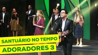 ADORADORES 3  SANTUÁRIO NO TEMPO AO VIVO EM RECIFE [upl. by Zetnod]