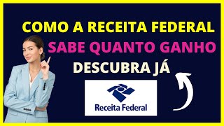 Como a Receita Federal sabe quanto eu ganho [upl. by Einafpets]