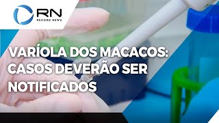 Varíola dos macacos casos da doença terão notificação obrigatória [upl. by Assereht]