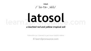 Pronunciation of Latosol  Definition of Latosol [upl. by Lynnet938]