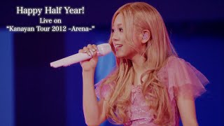 西野カナ『Happy Half Year』Live on quotKanayan Tour 2012 ～Arena～quot [upl. by Skilken]