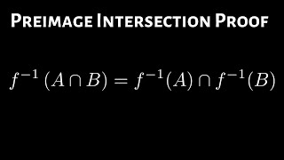 PreimageInverse Image Explanation and Intersection of Sets Proof [upl. by Lucine836]