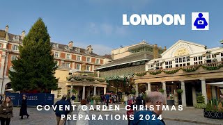 London Walk 🇬🇧 West End COVENT GARDEN 🎄 Christmas Preparations 2024  Central London Walking Tour [upl. by Eibor37]