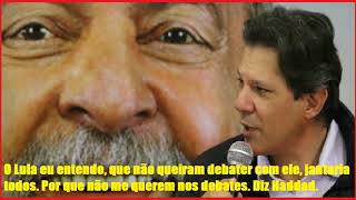 O Lula eu entendo não querer debater com ele jantaria todos Por que não COMIGO Diz Haddad [upl. by Eceinart]