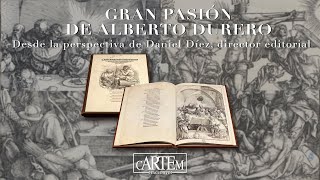 La Gran Pasión de Alberto Durero desde el punto de vista de Daniel Díez director editorial  cARTEm [upl. by Joses]