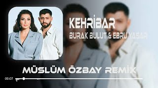 Burak Bulut amp Ebru Yaşar  Kehribar  Müslüm Özbay Remix  Oy Oy Yedi Beni Ömrümden Deli Deli [upl. by Naldo]