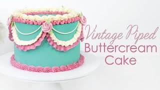 Vintage Inspired Piped Buttercream Cake  Piping Techniques Tutorial [upl. by Ait]