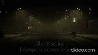 Tifl  Désespoir au creux de la nuit ft 🦋Seltine🦋 [upl. by Yacano]