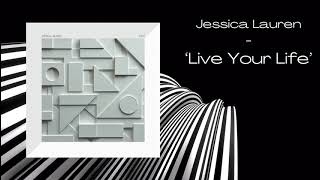 Jessica Lauren  Live Your Life Official Audio [upl. by Claresta]