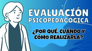 EVALUACIÓN PSICOPEDAGÓGICA  ¿Por qué cuándo y cómo realizarla [upl. by Cleti]