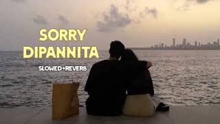 Sorry Dipannita Song ExclusivelySlowedReverbBengali SongSad Song [upl. by Geaghan]