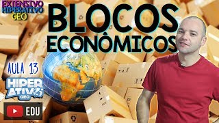 Geografia  BLOCOS ECONÔMICOS E SUAS CARACTERÍSTICAS GEOPOLÍTICAS  EXTENSIVO  Hiperativo GEO [upl. by Kessler]