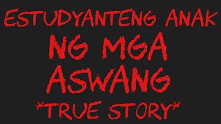 ESTUDYANTENG ANAK NG MGA ASWANG True Story [upl. by Vladamir982]