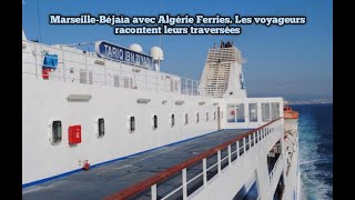 MarseilleBéjaïa avec Algérie Ferries Les voyageurs racontent leurs traversées [upl. by Mosa558]