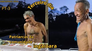 TERCEIRO DIA COM OS PATRIARCAS DA COMUNIDADE INGAIOARA [upl. by Eleazar]