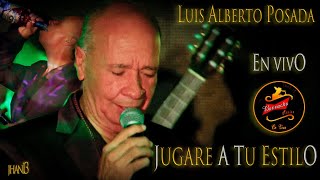 Jugare A Tu Estilo En Vivo  Luis Alberto Posada [upl. by Hoxsie]