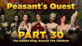 Peasants Quest Part 30  The Goblin King Rescue The Children [upl. by Henrie]