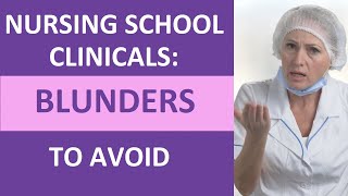 Nursing School Clinicals 4 Blunders to Avoid [upl. by Ingalls]