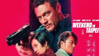 Weekend In Taipei Full Movie 2024  Luke Evans Gwei Lunmei Sung Kang  Review amp Facts [upl. by Drofkcor523]