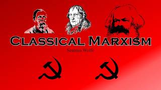 Classical Marxism Explained [upl. by Eveam235]