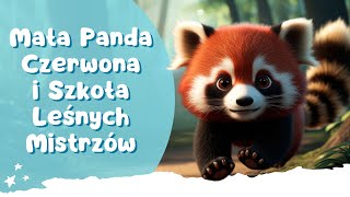 🦊 Mała Panda Czerwona i Szkoła Leśnych Mistrzów 🎓 Bajka o Pandzie  Bajka dla Dzieci  po Polsku [upl. by Wahs559]