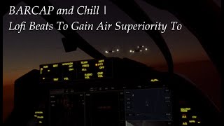 BARCAP and Chill  LoFi Beats To Gain Air Superiority To [upl. by Charlotte]