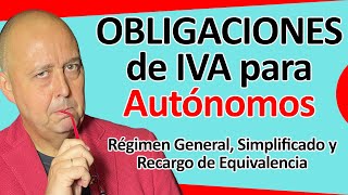 OBLIGACIONES de IVA para AUTÓNOMOS Régimen General Simplificado y Recargo de Equivalencia 2024 [upl. by Akeme]