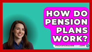 How Do Pension Plans Work  InsuranceGuide360com [upl. by Lien336]